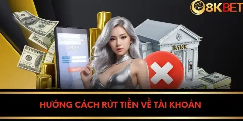 Hướng cách rút tiền về tài khoản 