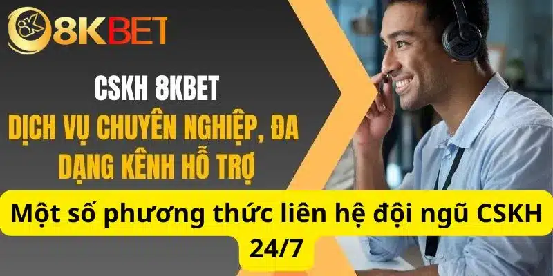 Một số phương thức liên hệ đội ngũ CSKH 24/7