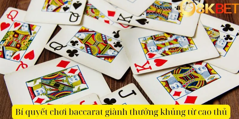 Bí quyết chơi baccarat giành thưởng khủng từ cao thủ