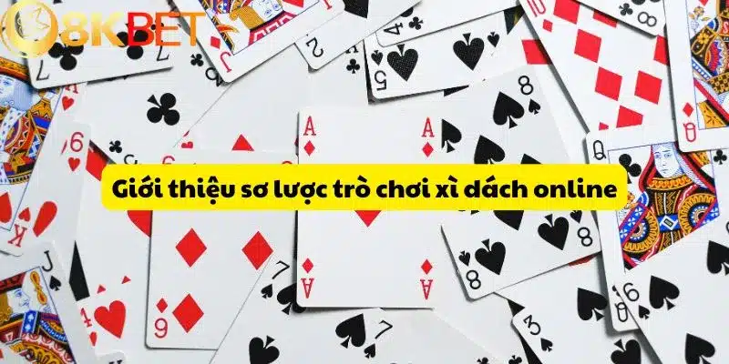 Giới thiệu sơ lược trò chơi xì dách online