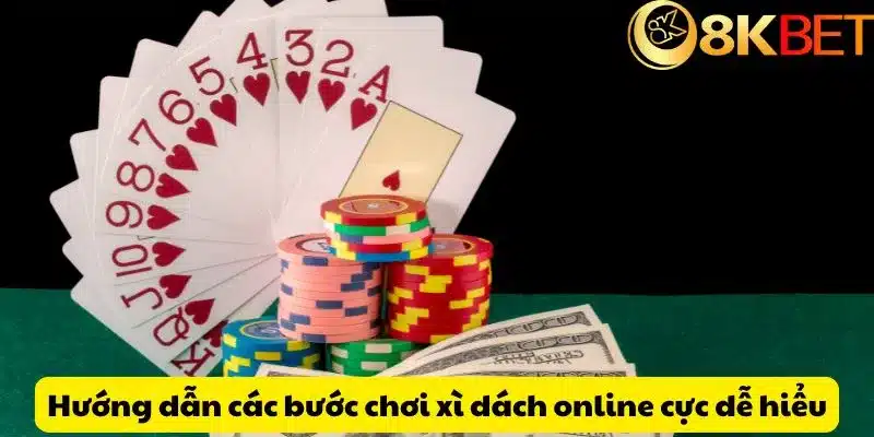 Hướng dẫn các bước chơi xì dách online cực dễ hiểu