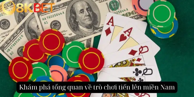 Khám phá tổng quan về trò chơi tiến lên miền Nam