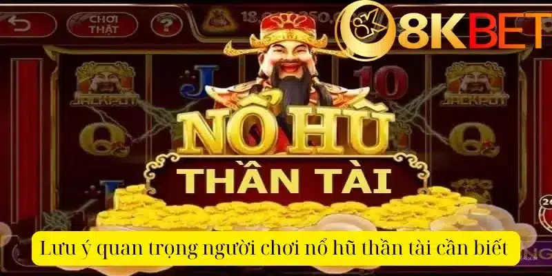 Lưu ý quan trọng người chơi nổ hũ thần tài cần biết 