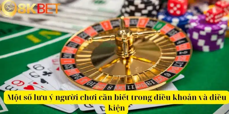 Một số lưu ý người chơi cần biết trong điều khoản và điều kiện