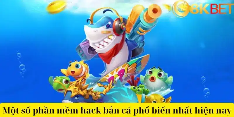 Một số phần mềm hack bắn cá phổ biến nhất hiện nay