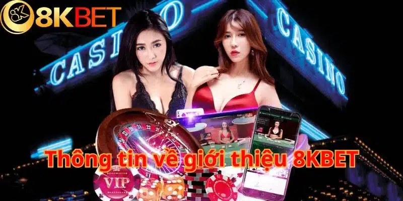 Thông tin về giới thiệu 8KBET