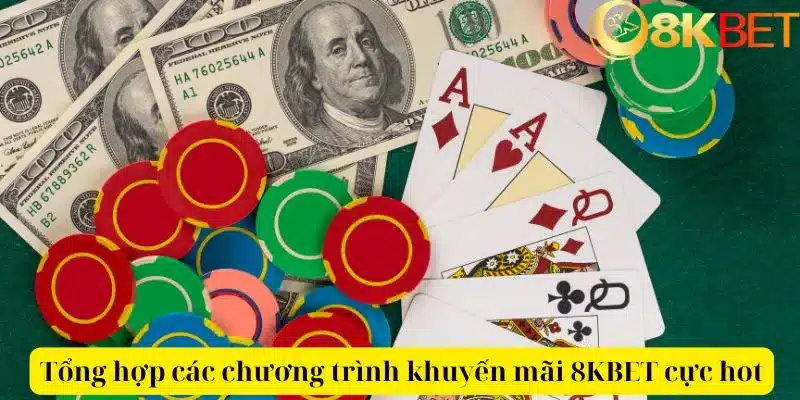 Tổng hợp các chương trình khuyến mãi 8KBET cực hot