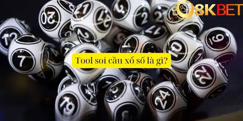 Tool soi cầu xổ số là gì?